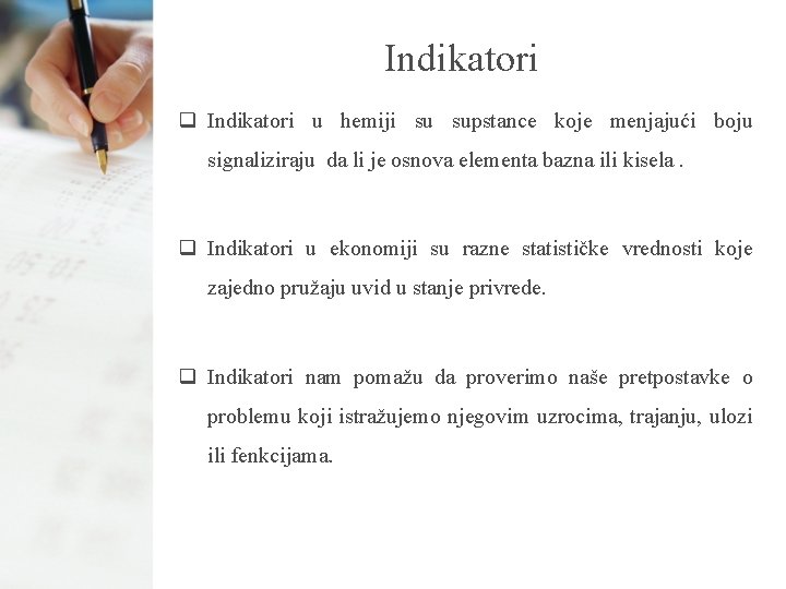 Indikatori q Indikatori u hemiji su supstance koje menjajući boju signaliziraju da li je