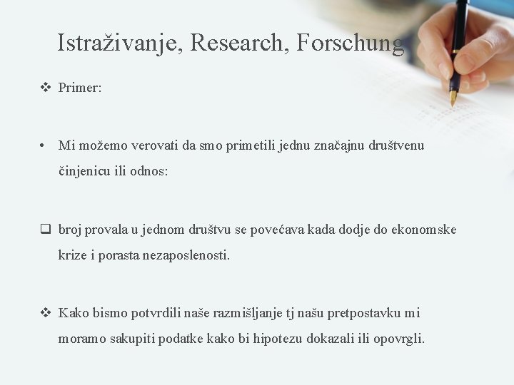 Istraživanje, Research, Forschung v Primer: • Mi možemo verovati da smo primetili jednu značajnu