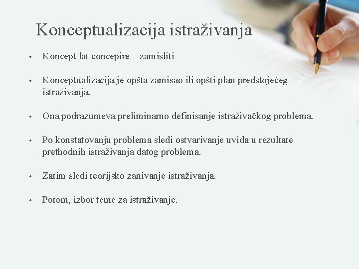 Konceptualizacija istraživanja • Koncept lat concepire – zamisliti • Konceptualizacija je opšta zamisao ili