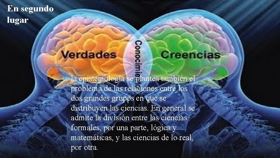 En segundo lugar la epistemología se plantea también el problema de las relaciones entre En segundo lugar la epistemología se plantea también el problema de las relaciones entre