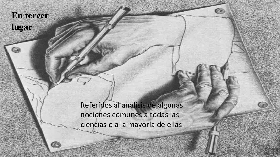 En tercer lugar Referidos al análisis de algunas nociones comunes a todas las ciencias En tercer lugar Referidos al análisis de algunas nociones comunes a todas las ciencias