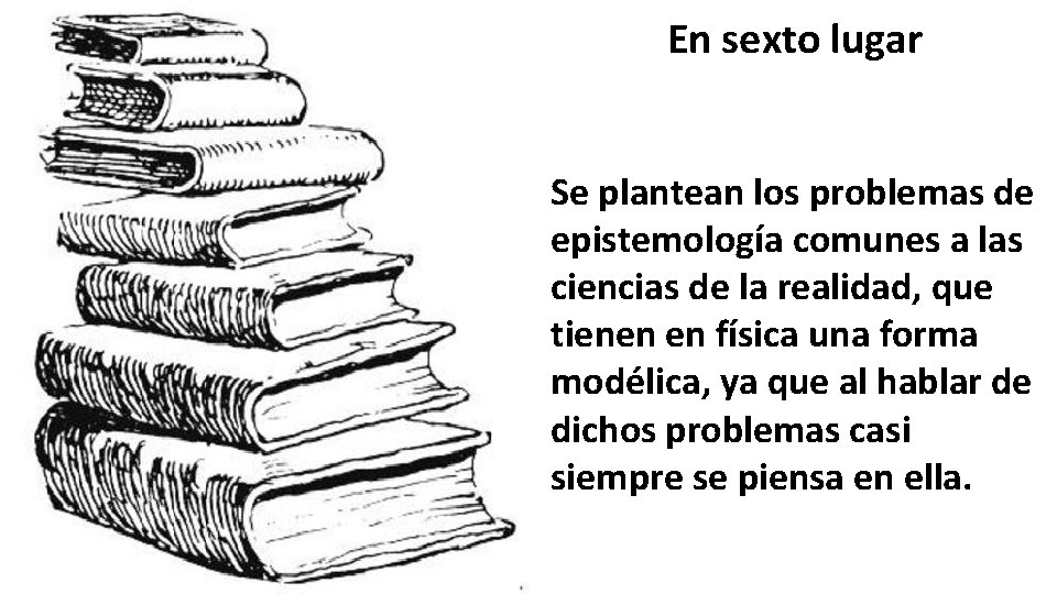 En sexto lugar Se plantean los problemas de epistemología comunes a las ciencias de En sexto lugar Se plantean los problemas de epistemología comunes a las ciencias de
