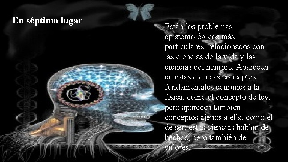 En séptimo lugar Están los problemas epistemológicos más particulares, relacionados con las ciencias de En séptimo lugar Están los problemas epistemológicos más particulares, relacionados con las ciencias de