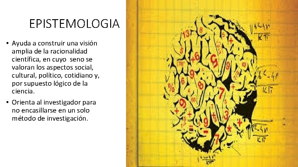 EPISTEMOLOGIA • Ayuda a construir una visión amplia de la racionalidad científica, en cuyo EPISTEMOLOGIA • Ayuda a construir una visión amplia de la racionalidad científica, en cuyo