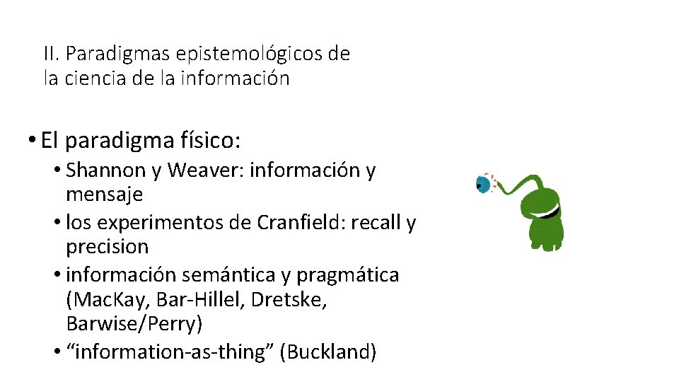 II. Paradigmas epistemológicos de la ciencia de la información • El paradigma físico: • II. Paradigmas epistemológicos de la ciencia de la información • El paradigma físico: •