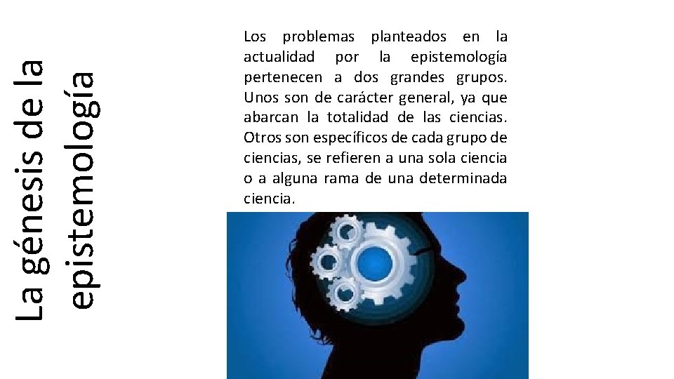 La génesis de la epistemología Los problemas planteados en la actualidad por la epistemología La génesis de la epistemología Los problemas planteados en la actualidad por la epistemología