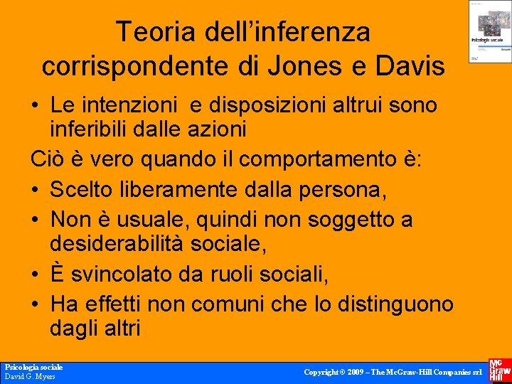 Teoria dell’inferenza corrispondente di Jones e Davis • Le intenzioni e disposizioni altrui sono