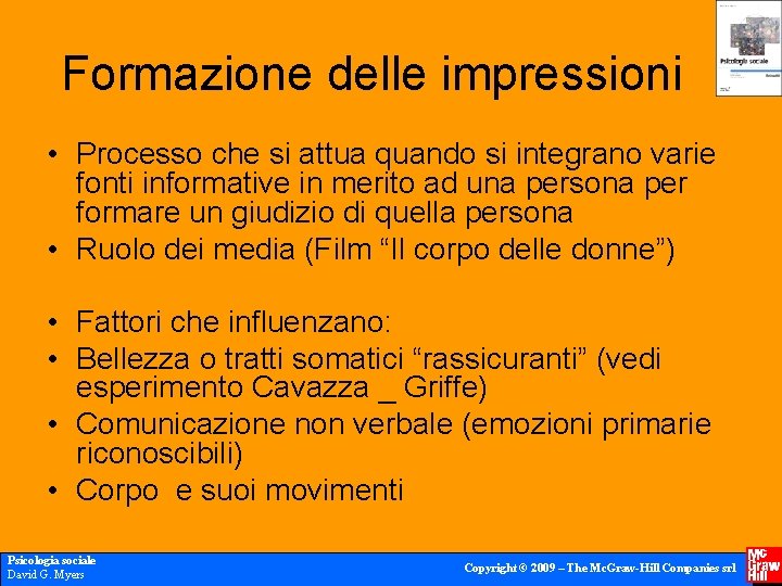 Formazione delle impressioni • Processo che si attua quando si integrano varie fonti informative