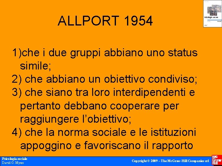 ALLPORT 1954 1)che i due gruppi abbiano uno status simile; 2) che abbiano un