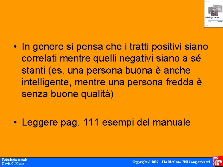  • In genere si pensa che i tratti positivi siano correlati mentre quelli