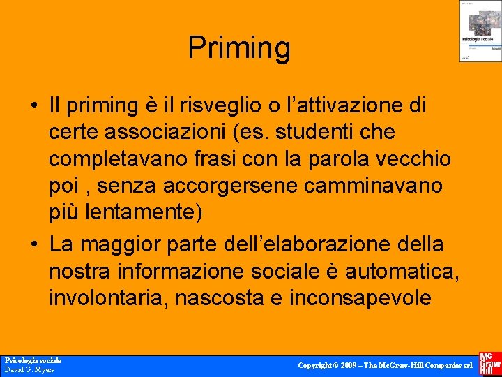 Priming • Il priming è il risveglio o l’attivazione di certe associazioni (es. studenti