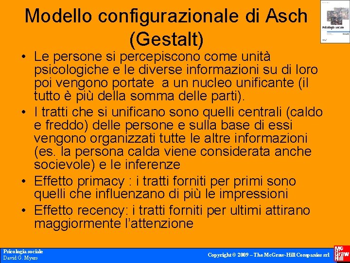 Modello configurazionale di Asch (Gestalt) • Le persone si percepiscono come unità psicologiche e