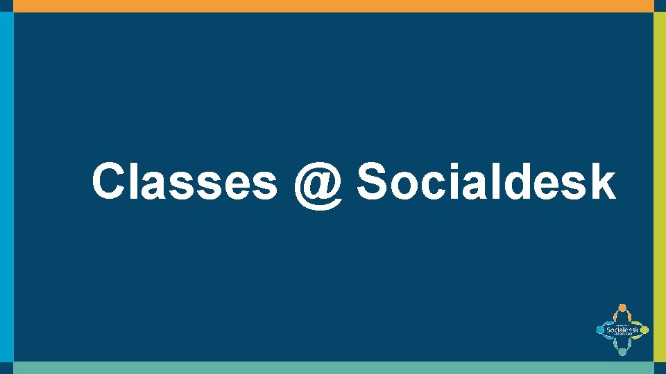 Classes @ Socialdesk 