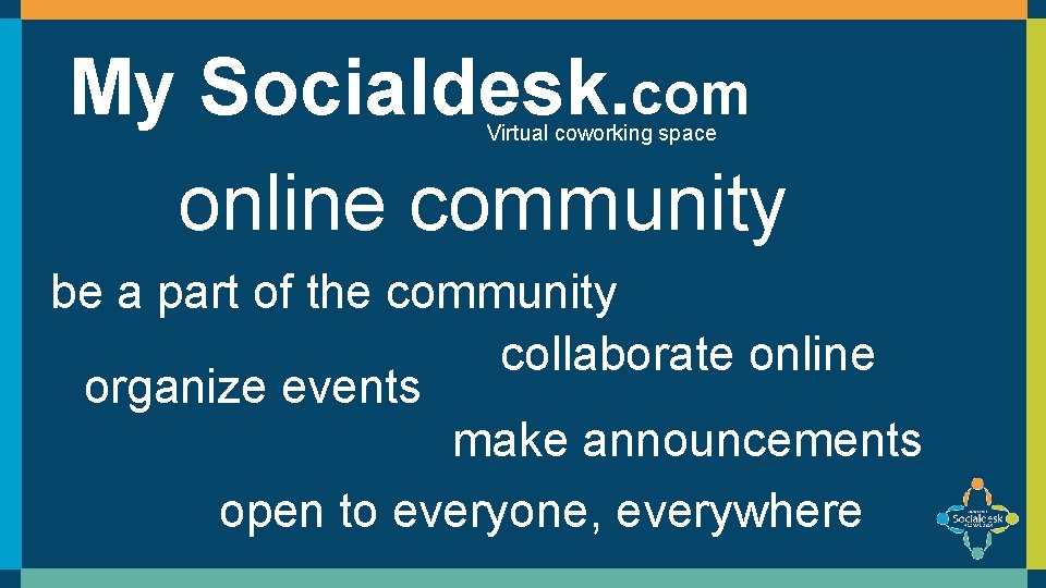 My Socialdesk. com online community Virtual coworking space be a part of the community