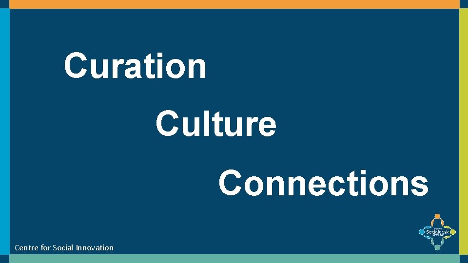 Curation Culture Connections Centre for Social Innovation 