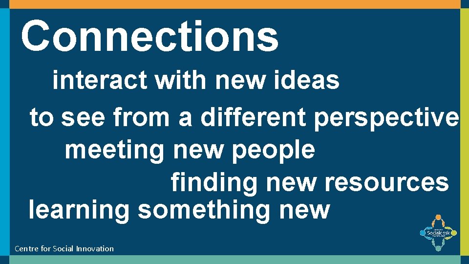 Connections interact with new ideas to see from a different perspective meeting new people