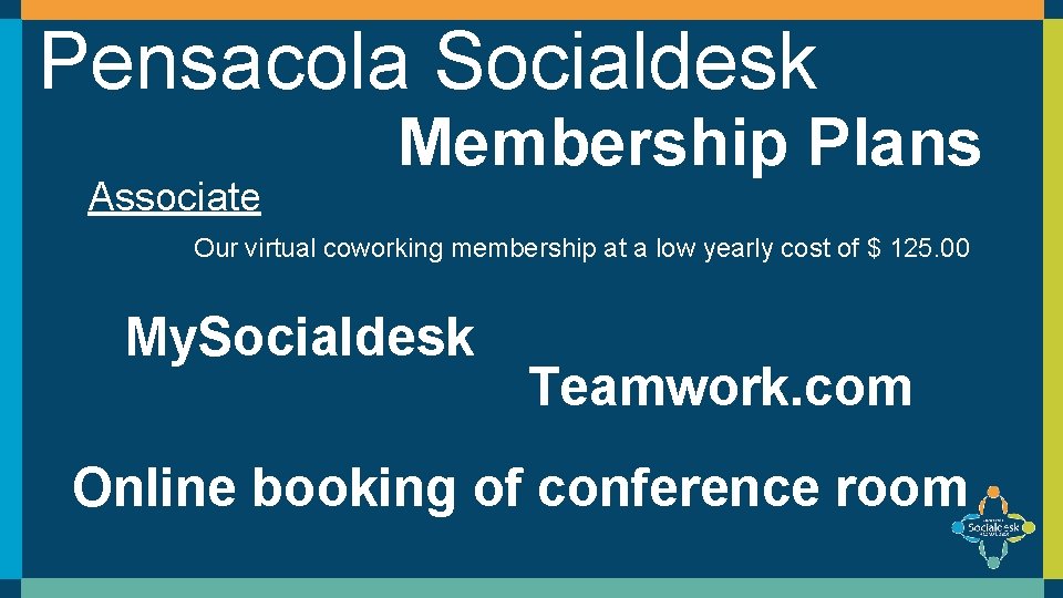 Pensacola Socialdesk Associate Membership Plans Our virtual coworking membership at a low yearly cost