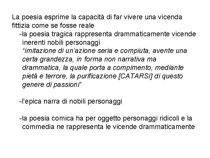 La poesia esprime la capacità di far vivere una vicenda fittizia come se fosse
