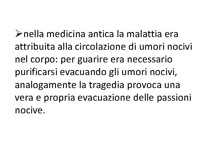 Ønella medicina antica la malattia era attribuita alla circolazione di umori nocivi nel corpo: