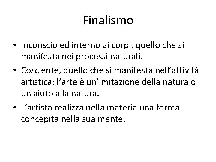 Finalismo • Inconscio ed interno ai corpi, quello che si manifesta nei processi naturali.