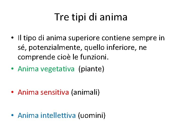 Tre tipi di anima • Il tipo di anima superiore contiene sempre in sé,