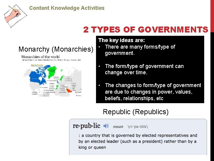 Content Knowledge Activities 2 TYPES OF GOVERNMENTS Monarchy (Monarchies) The key ideas are: •