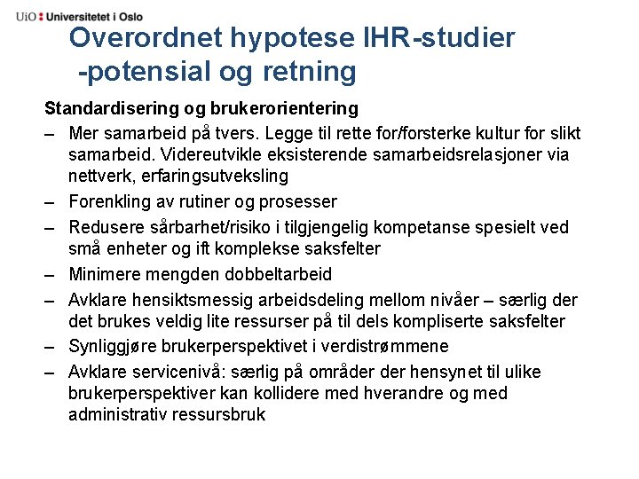 Overordnet hypotese IHR-studier -potensial og retning Standardisering og brukerorientering – Mer samarbeid på tvers.