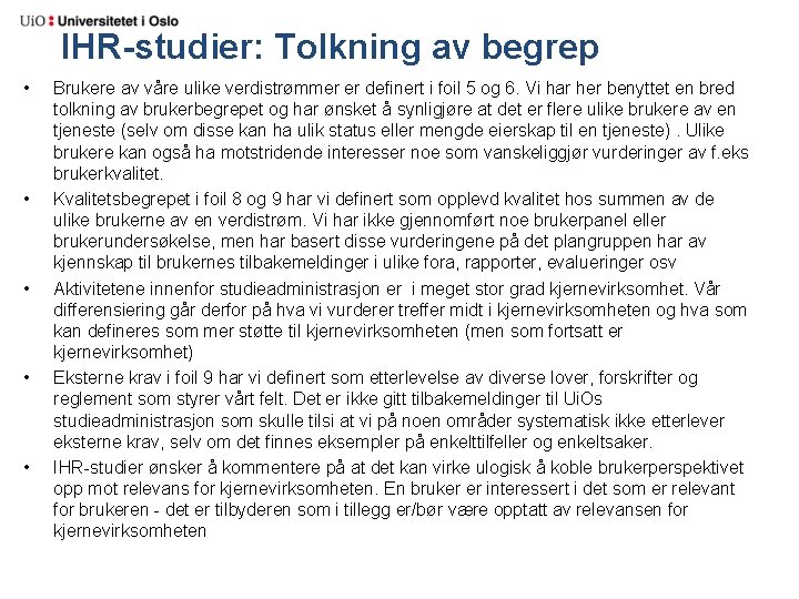 IHR-studier: Tolkning av begrep • • • Brukere av våre ulike verdistrømmer er definert