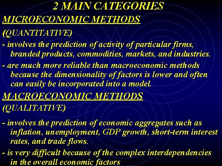 2 MAIN CATEGORIES MICROECONOMIC METHODS (QUANTITATIVE) - involves the prediction of activity of particular