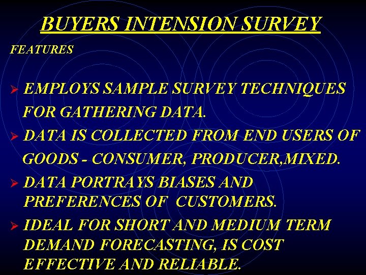 BUYERS INTENSION SURVEY FEATURES EMPLOYS SAMPLE SURVEY TECHNIQUES FOR GATHERING DATA. Ø DATA IS