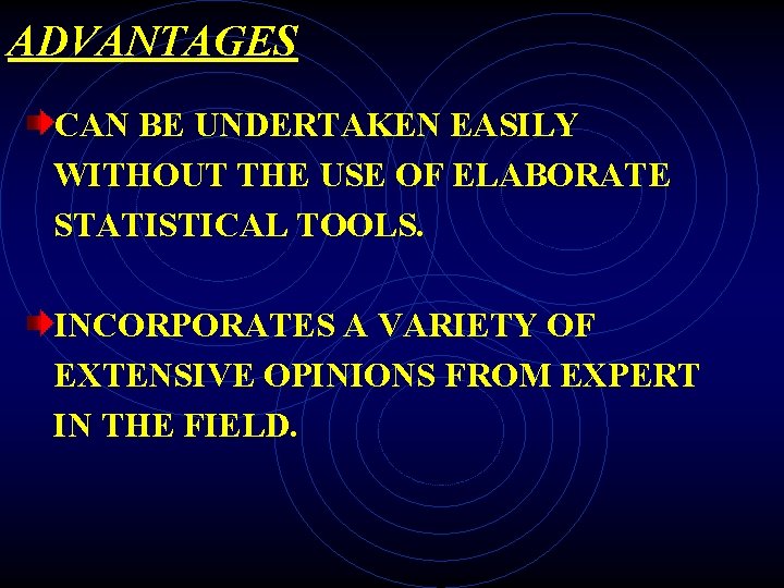 ADVANTAGES CAN BE UNDERTAKEN EASILY WITHOUT THE USE OF ELABORATE STATISTICAL TOOLS. INCORPORATES A