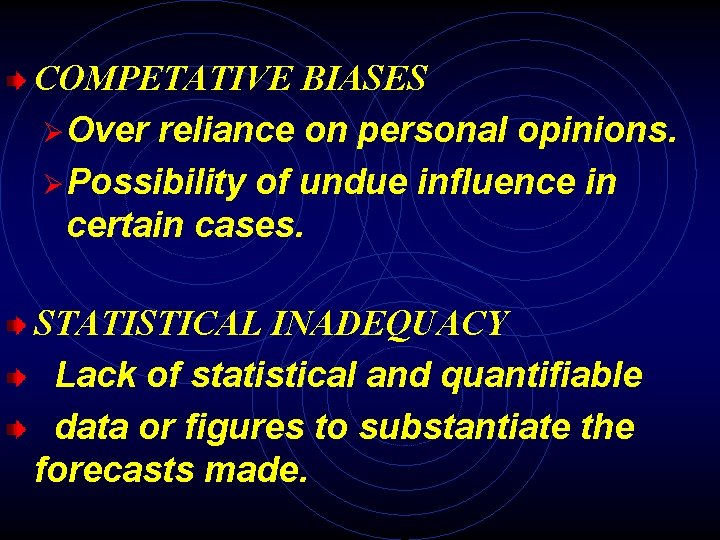 COMPETATIVE BIASES ØOver reliance on personal opinions. ØPossibility of undue influence in certain cases.