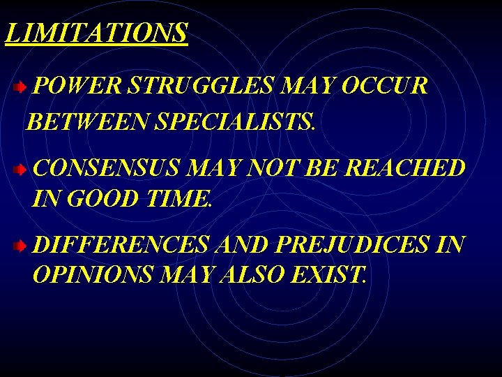 LIMITATIONS POWER STRUGGLES MAY OCCUR BETWEEN SPECIALISTS. CONSENSUS MAY NOT BE REACHED IN GOOD