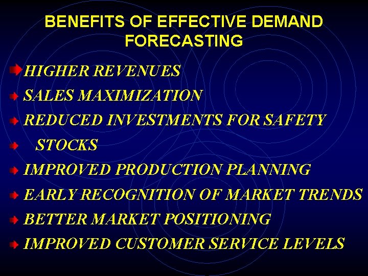 BENEFITS OF EFFECTIVE DEMAND FORECASTING HIGHER REVENUES SALES MAXIMIZATION REDUCED INVESTMENTS FOR SAFETY STOCKS