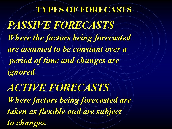 TYPES OF FORECASTS PASSIVE FORECASTS Where the factors being forecasted are assumed to be