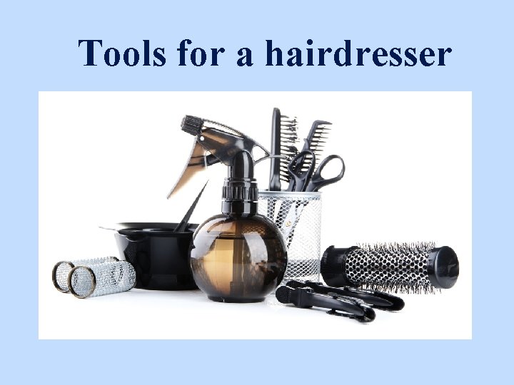 Tools for a hairdresser 