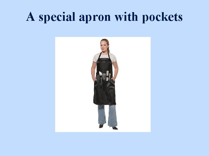 A special apron with pockets 