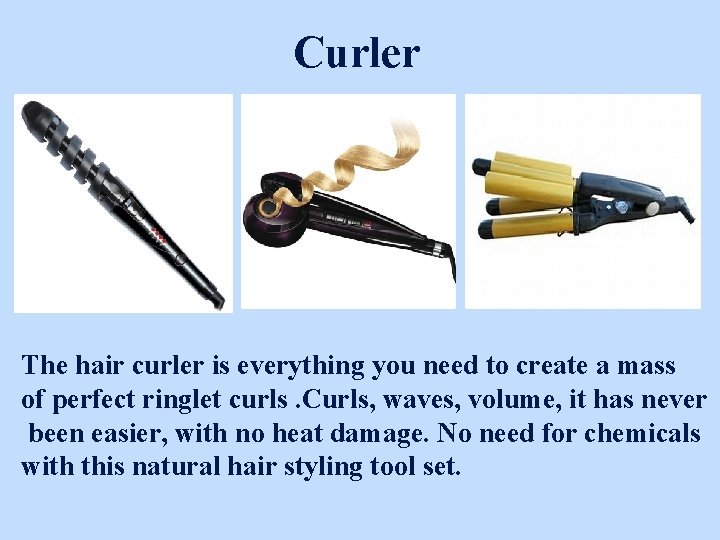 Curler The hair curler is everything you need to create a mass of perfect