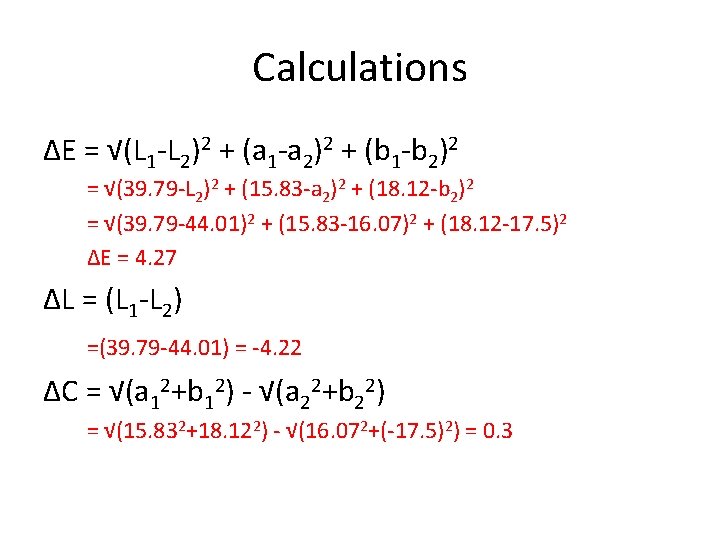 Calculations ΔE = √(L 1 -L 2)2 + (a 1 -a 2)2 + (b