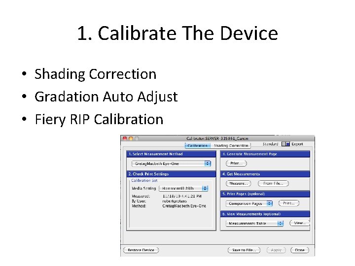 1. Calibrate The Device • Shading Correction • Gradation Auto Adjust • Fiery RIP