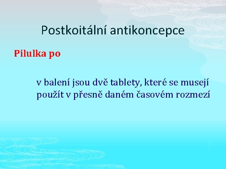 Postkoitální antikoncepce Pilulka po v balení jsou dvě tablety, které se musejí použít v