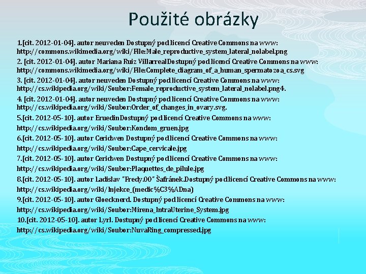 Použité obrázky 1. [cit. 2012 -01 -04]. autor neuveden Dostupný pod licencí Creative Commons