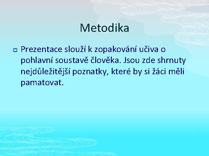 Metodika p Prezentace slouží k zopakování učiva o pohlavní soustavě člověka. Jsou zde shrnuty