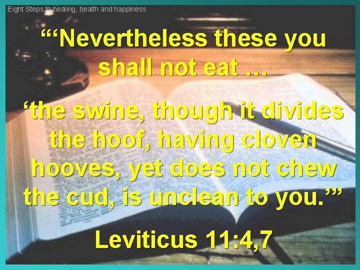 Eight Steps to healing, health and happiness “‘Nevertheless these you shall not eat …