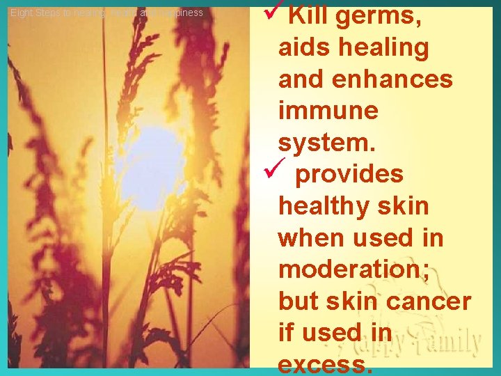 Eight Steps to healing, health and happiness üKill germs, aids healing and enhances immune