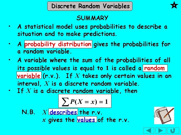 Discrete Random Variables • • SUMMARY A statistical model uses probabilities to describe a