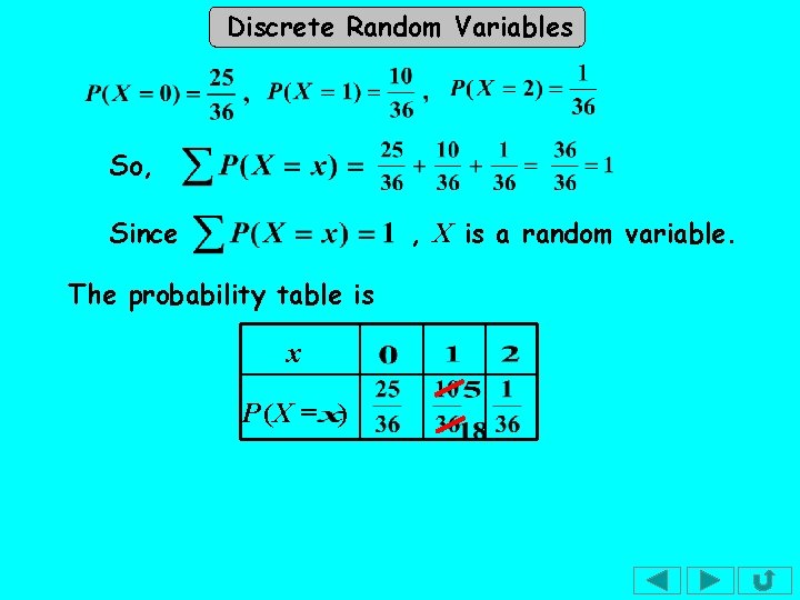 Discrete Random Variables So, Since , X is a random variable. The probability table