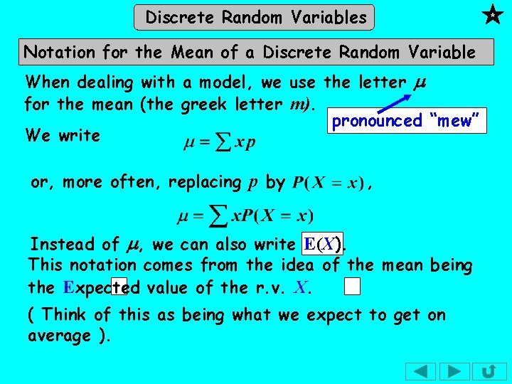 Discrete Random Variables Notation for the Mean of a Discrete Random Variable When dealing