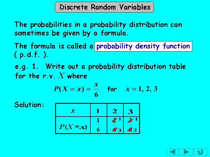 Discrete Random Variables The probabilities in a probability distribution can sometimes be given by