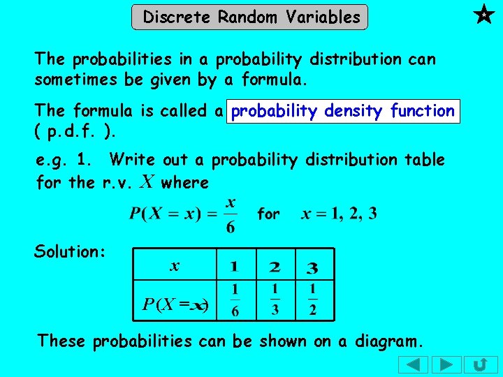 Discrete Random Variables The probabilities in a probability distribution can sometimes be given by